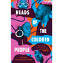Heads of the Colored People - ISBN 9781784706586