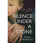 Silence Under A Stone - ISBN 9781784163129