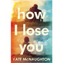 How I Lose You - ISBN 9781784162665