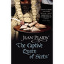 The Captive Queen of Scots - ISBN 9780099493358