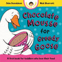 Chocolate Mousse for Greedy Goose - ISBN 9781035006151