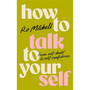 How to Talk to Yourself - ISBN 9781035060443