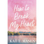 How to Break My Heart - ISBN 9781035084470