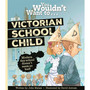 You Wouldn't Want to Be a Victorian Schoolchild! - ISBN 9781800789036