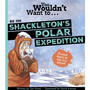 You Wouldn't Want To Be On Shackleton's Polar Expedition - ISBN 9781835871423