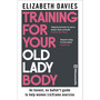 Training For Your Old Lady Body - ISBN 9781785127069