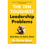 The Ten Toughest Leadership Problems: And How to Solve Them - ISBN 9781035082209