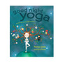 Good Night Yoga: A Pose-by-Pose Bedtime Story - ISBN 9781683641070