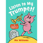 Listen to My Trumpet! (Elephant and Piggie) - ISBN 9781529525212