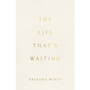 The Life That's Waiting - ISBN 9781965820018