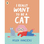 I Really Want to Be a Cat - ISBN 9781529514322