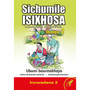 Sichumile isiXhosa Incwadana Yokufunda Ibanga 2 Ubomi Basemakhaya Incwadana 2 - ISBN 9780796051721