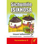Sichumile isiXhosa Incwadana Yokufunda Ibanga 2 Intsomi Kanomvume Incwadana 5 - ISBN 9780796058522