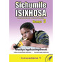 Sichumile isiXhosa Incwadana Yokufunda Ibanga 3 Masitye Ngokusempilweni Incwadana 1 - ISBN 9780796051806