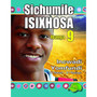 Sichumile isiXhosa Incwadi Yomfundi Ibanga 9 - ISBN 9781920605780