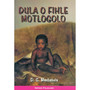 Dula O Fihle Motlogolo - ISBN 9780796015501