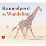Giraffe's Walk (Afrikaans): Kameelperd se Wandeling - ISBN 9781919888811