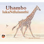 Giraffe's Walk (Xhosa): Uhambo Lukandlulamthi - ISBN 9781919888828