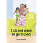 I Do Not Want to Go to Bed - ISBN 9781485825166