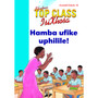Top Class isiXhosa FAL Grade 1 Big Book 16: Hamba Ufike Uphilile! - ISBN 9780796063083