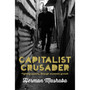 Capitalist Crusader: Fighting Poverty Through Economic Growth - ISBN 9781928257059