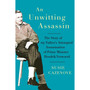 An Unwitting Assassin: The Story of My Father's Attempted Assassination of Prime Minister Hendrik Verwoerd - ISBN 9781928333128