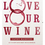 Love Your Wine: Get to Grips with What You're Drinking - ISBN 9781920434830