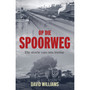Op die Spoorweg: Die storie van ons treine - ISBN 9780624094302