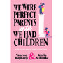 We Were Perfect Parents Until We Had Children - ISBN 9781776192625
