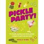 Pickle Party!: 75 classic, quirky and clever pickle recipes to perk up any meal - ISBN 9781035429738