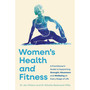Women’s Health and Fitness: A Practitioner’s Guide to Supporting Strength, Movement and Wellbeing at Every Stage of Life - ISBN 9781805013396