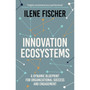 Innovation Ecosystems: A Dynamic Blueprint for Organizational Success and Engagement - ISBN 9781399833042