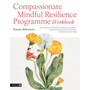 Compassionate Mindful Resilience Programme Workbook: Short Course and Workbook - ISBN 9781399826846