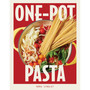 One-Pot Pasta: Saucy, Satisfying, and Simple-to-Make Pastas That Come Together in a Single Pan - ISBN 9781523526932