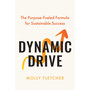 Dynamic Drive: The Purpose-Fueled Formula for Sustainable Success - ISBN 9780306834202