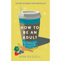 How to be an Adult - ISBN 9781035429073