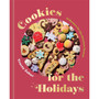 Cookies for the Holidays: 75 Recipes for the Sweetest Season - ISBN 9781454999218