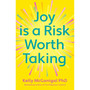 Joy is a Risk Worth Taking - ISBN 9781035413720