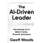 The AI-Driven Leader: Harnessing AI to Make Faster, Smarter Decisions - ISBN 9781399843478