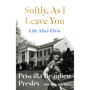 Softly, As I Leave You: Life After Elvis: The long-awaited memoir about life behind the walls of Graceland from Priscilla, wife of a legend - ISBN 9781035421671
