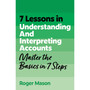 7 Lessons in Understanding and Interpreting Accounts: Master Accounting Basics in 7 Steps - ISBN 9781399830638