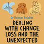Dealing with Change, Loss and the Unexpected: A Practical Guide for Neurodivergent Adults - ISBN 9781805019435