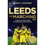 As Leeds Go Marching On: A History of Leeds United Through Stories, Stats and Trivia - the perfect gift for Leeds fans - ISBN 9781399636803
