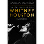 Holding Lightning: The Life, Loves and Art of Whitney Houston - ISBN 9781399610612