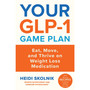 Your GLP-1 Game Plan: How to Eat Move and Thrive On and Off Medication - ISBN 9781398730168