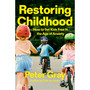 Restoring Childhood: How to Set Kids Free in the Age of Anxiety - ISBN 9780349446912