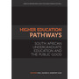 Higher Education Pathways: South African Undergraduate Education and the Public Good - ISBN 9781928331902