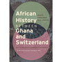 African History Between Ghana and Switzerland. Essays Honouring Paul Jenkins - ISBN 9783906927640