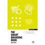 The Smart Branding Book: How to Build a Popular and Profitable Brand - ISBN 9781911687702
