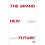 The Brand New Future: How Brands Can Save the World - ISBN 9781917391283